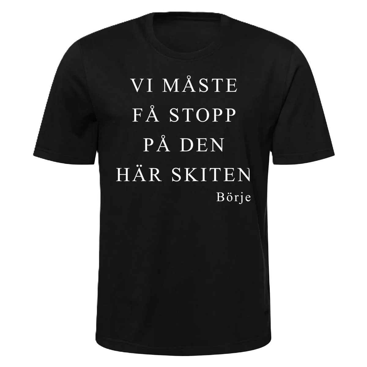 T-Shirt Svart Unisex - Vi måste få stopp...