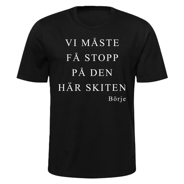 T-Shirt Svart Unisex - Vi måste få stopp...
